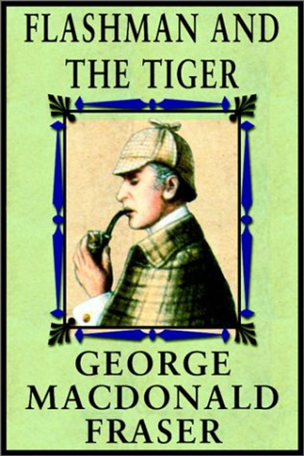 Cover Art for 9780736655750, Flashman And The Tiger by George MacDonald Fraser