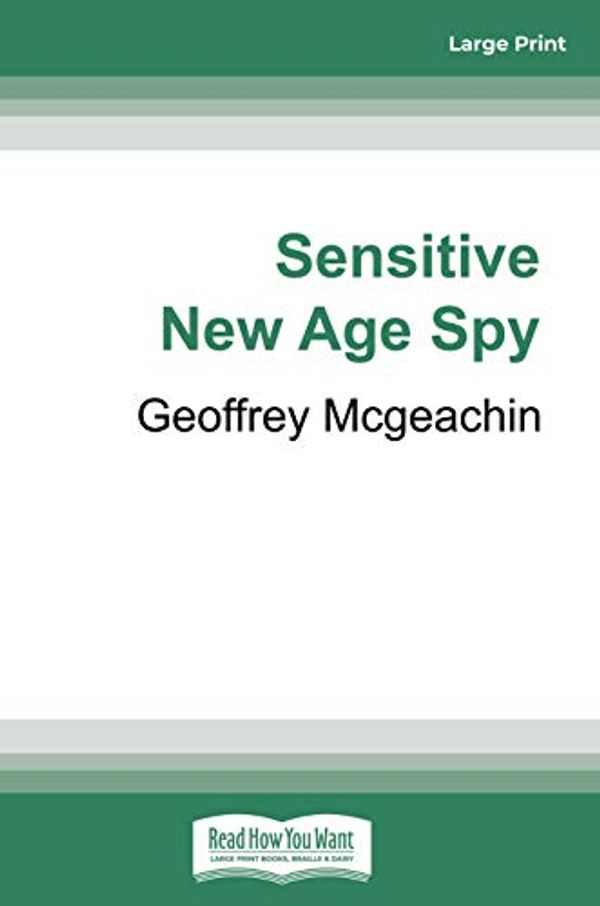 Cover Art for 9781459621312, Sensitive New Age Spy (1 Volume Set) by Geoffrey McGeachin