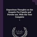 Cover Art for 9781378994450, Expository Thoughts on the Gospels: For Family and Private use, With the Text Complete: 6 by J C-Ryle