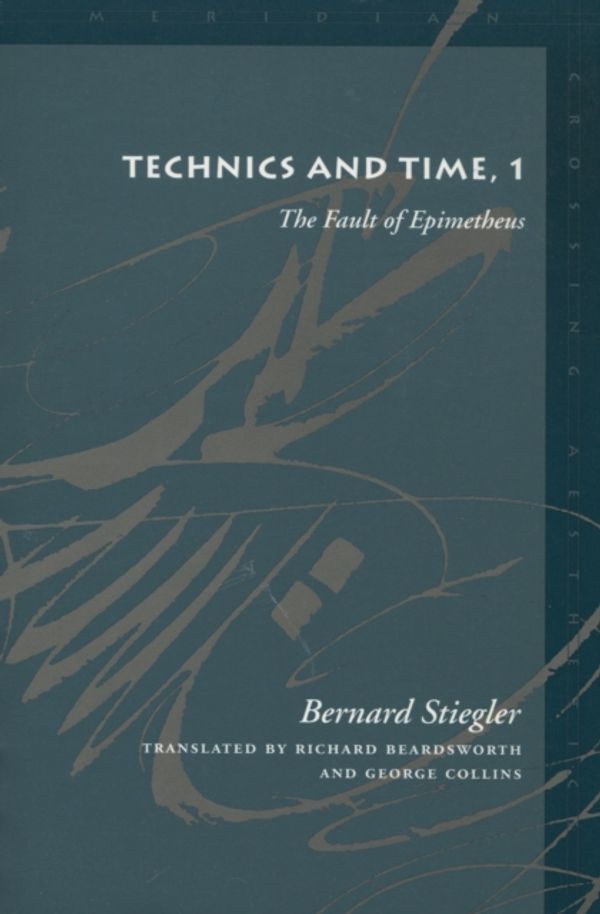 Cover Art for 9780804730419, Technics and Time: The Fault of Epimetheus No. 1 by Bernard Stiegler