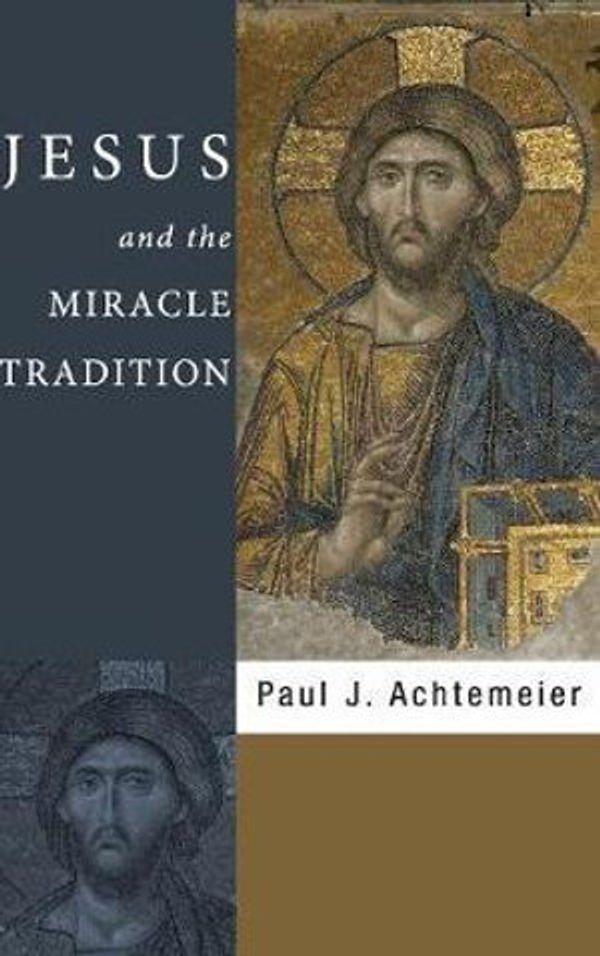 Cover Art for 9781498210300, Jesus and the Miracle Tradition by Paul J. Achtemeier
