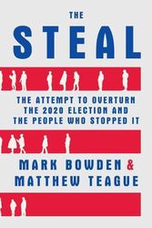 Cover Art for 9780802159953, The Steal: The Attempt to Overturn the 2020 Election and the People Who Stopped It by Mark Bowden, Matthew Teague