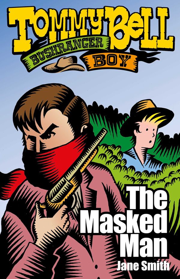 Cover Art for 9781922265425, Tommy Bell Bushranger Boy: The Masked Man by Jane Smith