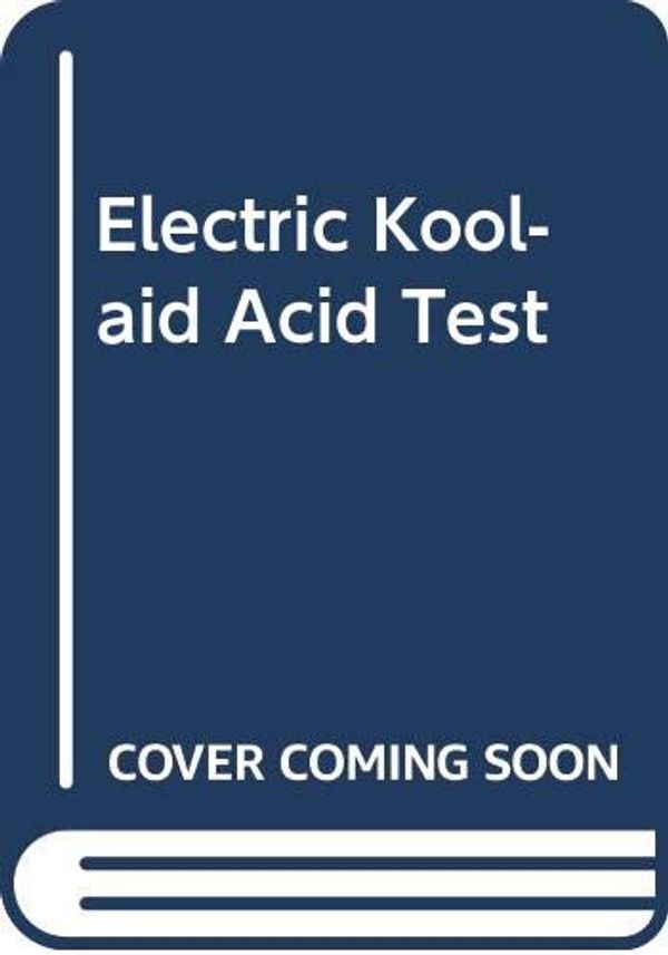 Cover Art for 9780297178194, The Electric Kool-Aid Acid Test by Tom Wolfe