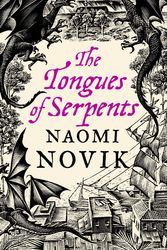 Cover Art for 9780007256778, TONGUES OF SERPENTS by Naomi Novik