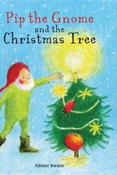 Cover Art for 9781782503286, Pip the Gnome and the Christmas Tree by Admar Kwant