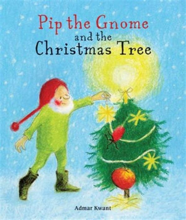 Cover Art for 9781782503286, Pip the Gnome and the Christmas Tree by Admar Kwant