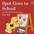 Cover Art for 9780141343785, Spot Goes to School by Eric Hill