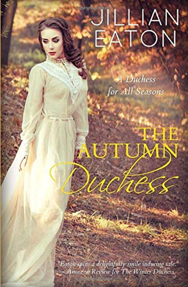 Cover Art for 9781729070666, The Autumn Duchess (A Duchess for All Seasons) by Jillian Eaton