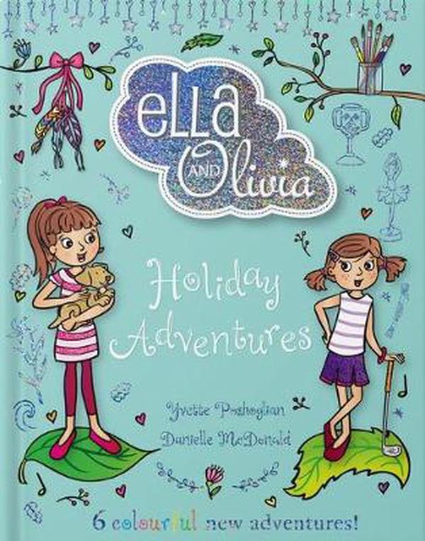 Cover Art for 9781743836408, Ella and Olivia Treasury #4: HOLIDAY ADVENTRURES by Yvette Poshoglian