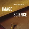 Cover Art for 9780226231334, Image Science: Iconology, Visual Culture, and Media Aesthetics by W. J. T. Mitchell