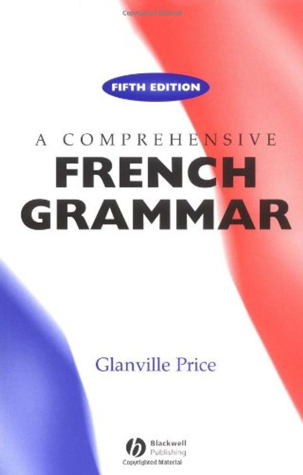 Cover Art for 9780631235637, A Comprehensive French Grammar (Blackwell Reference Grammars) by Glanville Price
