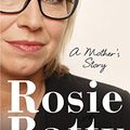 Cover Art for B00VPOCYZY, A Mother's Story by Rosie Batty,Bryce Corbett