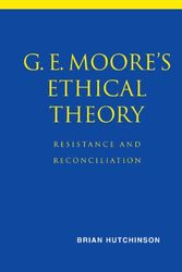 Cover Art for 9780521800556, G. E. Moore's Ethical Theory by Brian Hutchinson