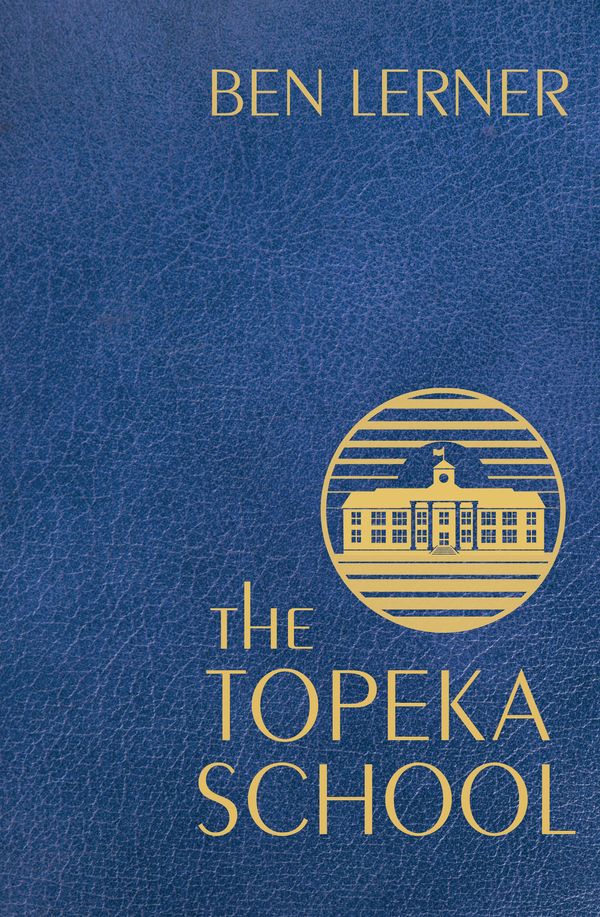 Cover Art for 9781783785360, The Topeka School by Ben Lerner