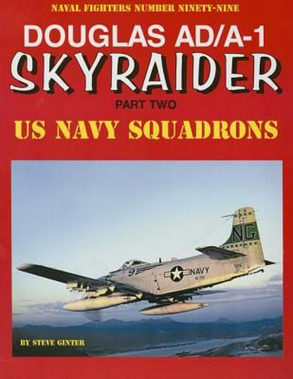 Cover Art for 9780989258364, Douglas Ad/A-1 Skyraider: Part Two by Steve Ginter