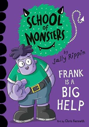 Cover Art for 9781760507404, Frank is a Big Help: School of Monsters (Volume 9) by Sally Rippin