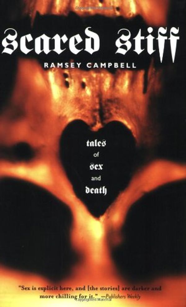 Cover Art for 9780765306050, Scared Stiff: Tales of Sex and Death by Ramsey Campbell