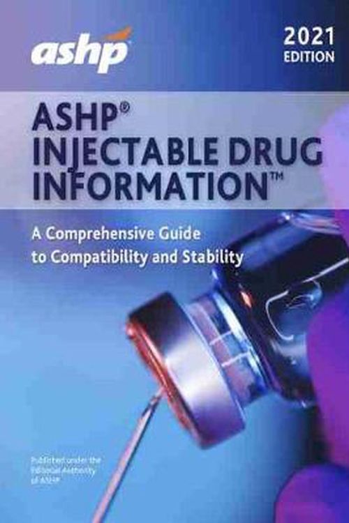 Cover Art for 9781585286584, ASHP (R) Injectable Drug Information (TM), 2021 Edition: A Comprehensive Guide to Compatibility and Stability by American Society of-Pharmacists