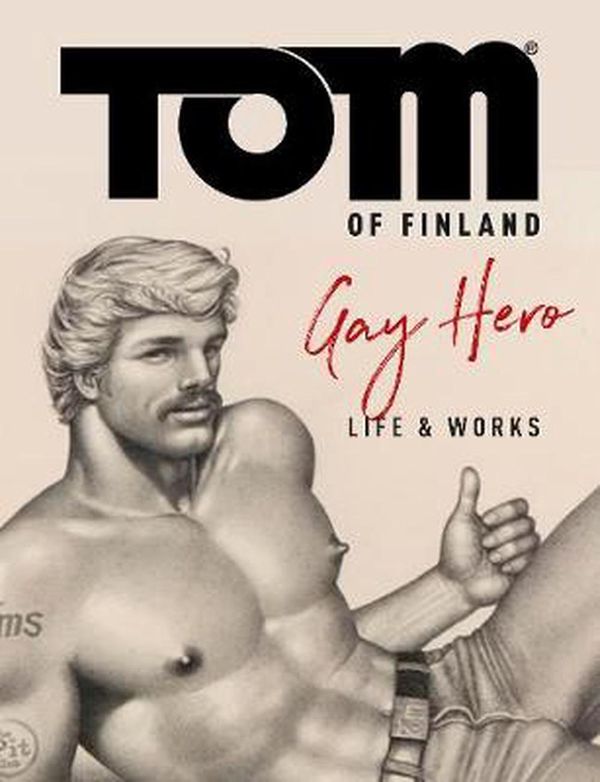 Cover Art for 9782374951331, Tom of Finland: The Official Life and Work of a Gay Hero by F. Valentine Hooven