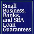 Cover Art for 9780899302560, Small Business Banks and Small Business Administration Loan Guarantees by Elisabeth Rhyne