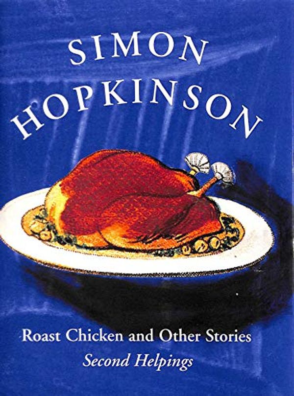 Cover Art for 9780333735879, Roast Chicken and Other Stories by Simon Hopkinson