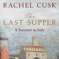 Cover Art for 9780571242573, The Last Supper by Rachel Cusk