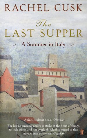 Cover Art for 9780571242573, The Last Supper by Rachel Cusk
