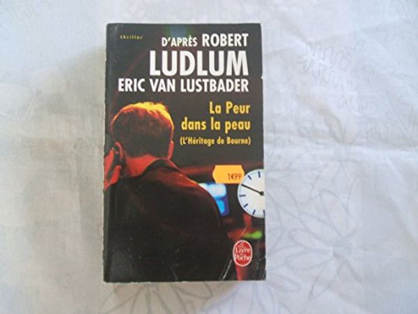 Cover Art for 9782253123026, La Peur Dans La Peau (Ldp Thrillers) (French Edition) by R. Ludlum