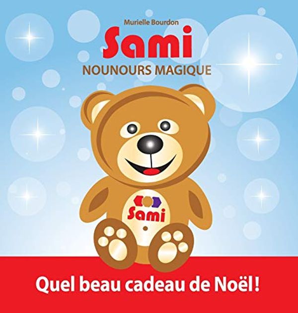 Cover Art for 9782924526422, Sami Nounours Magique: Quel beau cadeau de Noël!  (Édition en couleurs) by Murielle Bourdon