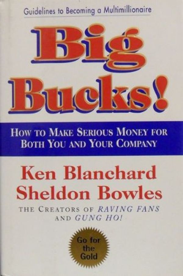 Cover Art for 9780002000635, [Big Bucks!]Big Bucks! BY Blanchard, Ken(Author)Hardcover by Kenneth; Bowles Blanchard