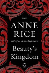 Cover Art for 9780143108214, Beauty’s Kingdom by A N. Roquelaure, Anne Rice