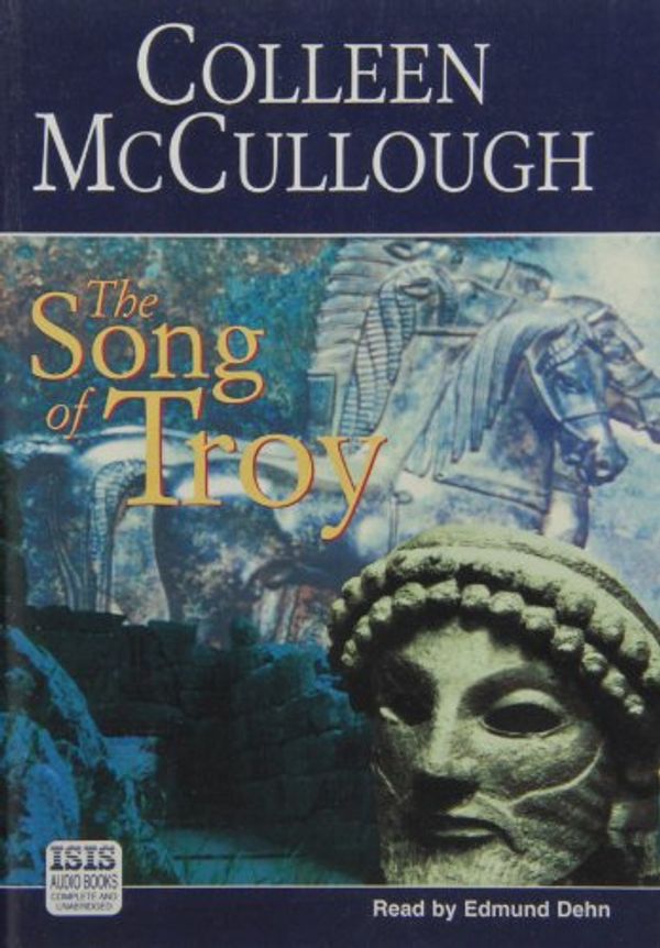 Cover Art for 9780753105870, The Song of Troy: Complete & Unabridged by Colleen McCullough