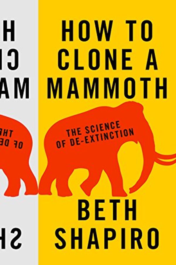 Cover Art for 9781400865482, How to Clone a Mammoth: The Science of De-Extinction by Beth Shapiro