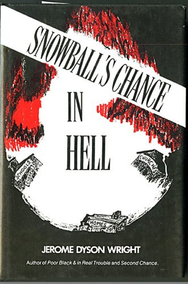 Cover Art for 9780533092949, SNOWBALL'S CHANCE IN HELL by Jerome Dyson Wright
