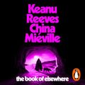 Cover Art for B0CRZF152F, The Book of Elsewhere by Keanu Reeves, China Miéville
