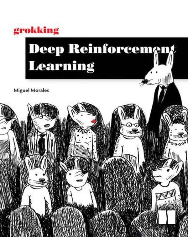 Cover Art for 9781617295454, Grokking Deep Reinforcement Learning by Miguel Morales
