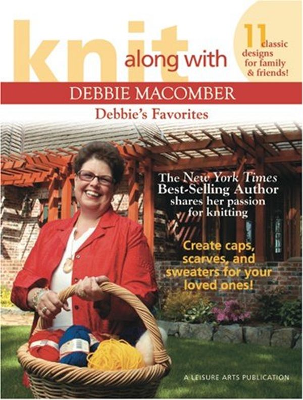 Cover Art for 0028906046922, Knit Along With Debbie Macomber: Debbie's Favorites (Leisure Arts #4692) by Debbie Macomber, Lisa Ellis, Sandy Payne