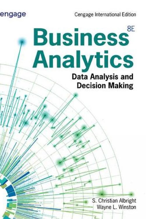 Cover Art for 9798214050270, Business Analytics : Data Analysis & Decision Making, Cengage International Edition by S. Christian Albright