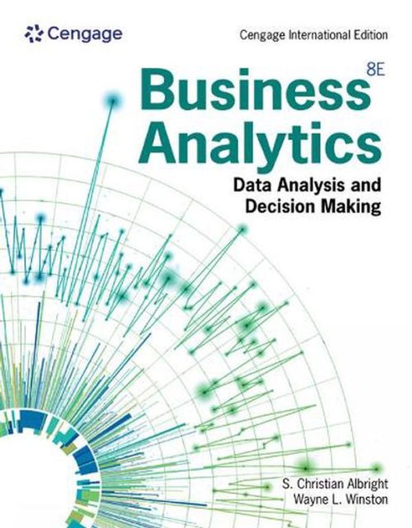 Cover Art for 9798214050270, Business Analytics : Data Analysis & Decision Making, Cengage International Edition by S. Christian Albright