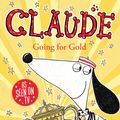 Cover Art for 9781444919622, Claude Going for Gold! by Alex T. Smith