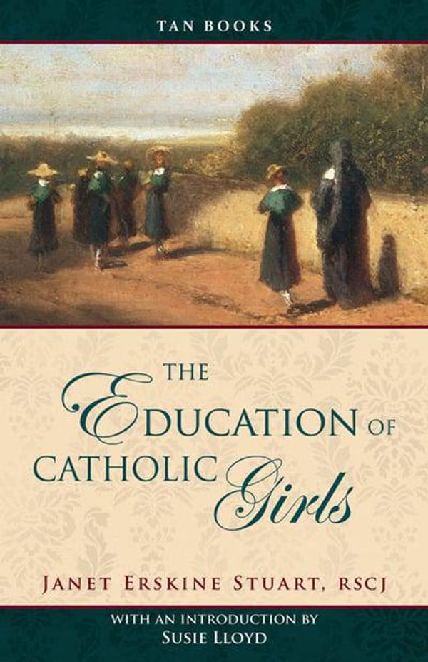 Cover Art for 9780895559074, The Education of Catholic Girls by Janet Erskine Stuart