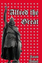 Cover Art for 9781389454127, Alfred the Great by Jacob Abbott