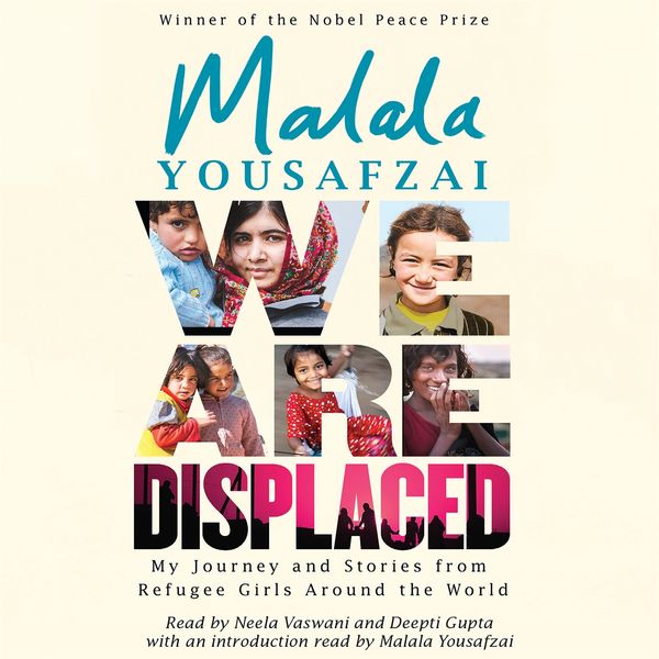 Cover Art for 9781409185192, We Are Displaced: My Journey and Stories from Refugee Girls Around the World - From Nobel Peace Prize Winner Malala Yousafzai by Malala Yousafzai