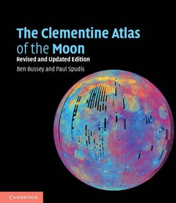 Cover Art for 9780521141017, The Clementine Atlas of the Moon by Ben Bussey