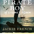Cover Art for 9781460709184, Pirate Boy of Sydney Town by Jackie French
