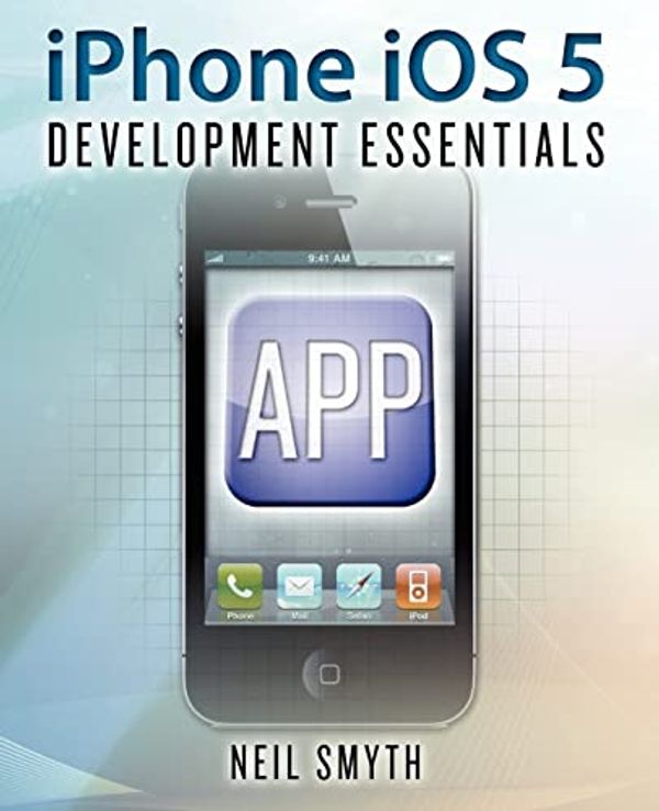 Cover Art for 9781466337275, Iphone IOS 5 Development Essentials by Neil Smyth