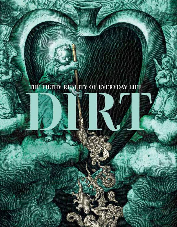 Cover Art for 9781846684791, Dirt by Virginia Smith, Rose George, Rosie Cox, Brian Ralph, Elizabeth Pisani
