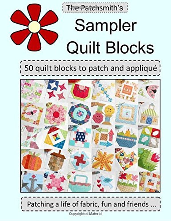 Cover Art for 9781985335691, The Patchsmith's Sampler Blocks: 50 Fun Quilt Blocks to Patch and Applique by Amanda Weatherill