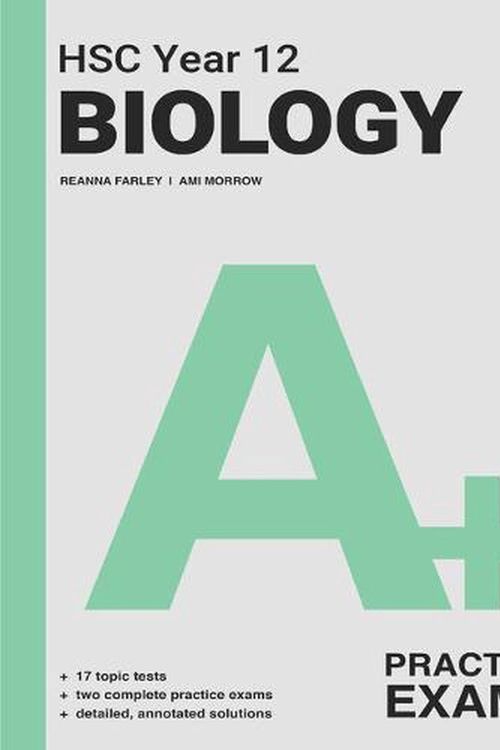 Cover Art for 9780170465250, A+ HSC Biology Year 12 Practice Exams by Farley,Reanna, Morrow,Ami